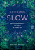 Seeking Slow